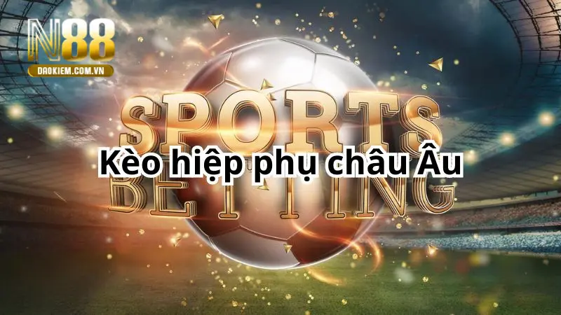 Kèo Hiệp Phụ Là Gì? Loại Kèo Nào Tính Hiệp Phụ 2026 - tivon.pro