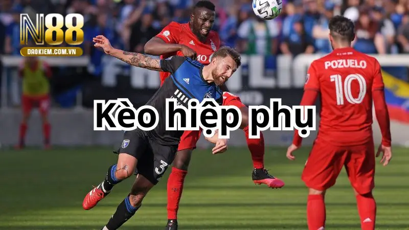 Kèo Hiệp Phụ Là Gì? Loại Kèo Nào Tính Hiệp Phụ 2026 - tivon.pro
