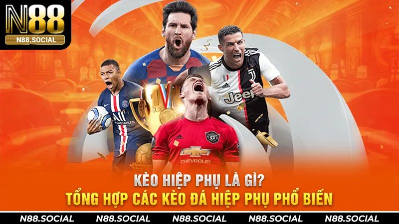 Kèo Hiệp Phụ Là Gì? Loại Kèo Nào Tính Hiệp Phụ 2026 - tivon.pro