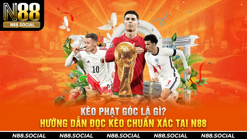 Kèo Phạt Góc Là Gì? Hướng Dẫn Đọc Kèo Chuẩn Xác Tại N88 - tivon.pro