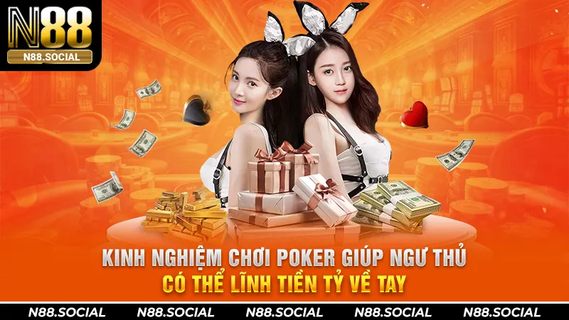 Kinh Nghiệm Chơi Poker Giúp Ngư Thủ Có Thể Lĩnh Tiền Tỷ Về Tay - N88 - tivon.pro