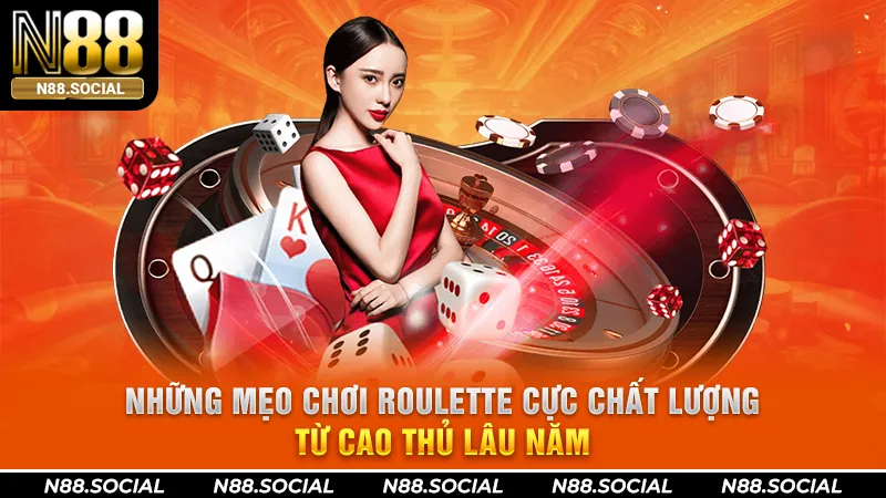 Những Mẹo Chơi Roulette Cực Chất Lượng Từ Cao Thủ Lâu Năm - N88 - tivon.pro