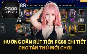 Hướng Dẫn PG88 - Quy Trình Nhà Cái Cho Tân Thủ - tivon.pro