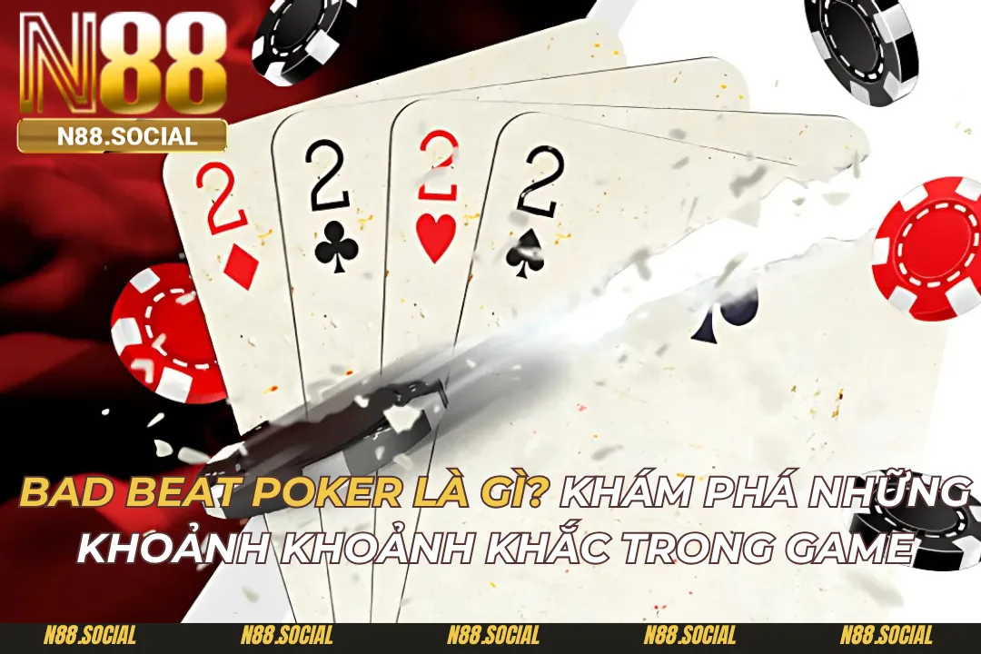 Bad Beat Poker Là Gì? Khám Phá Những Khoảnh Khoảnh Khắc Trong Game - tivon.pro