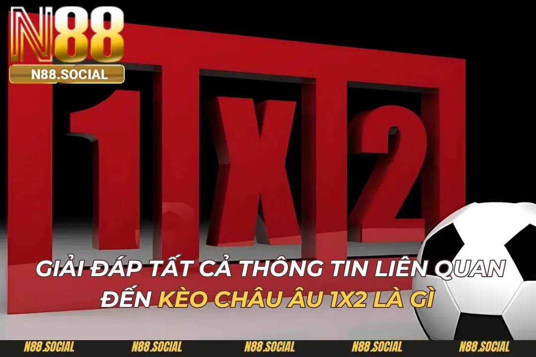 Giải Đáp Tất Cả Thông Tin Về Kèo Châu Âu 1x2 Là Gì - tivon.pro Giải Đáp Tất Cả Thông Tin Về Kèo Châu Âu 1x2 Là Gì - tivon.pro