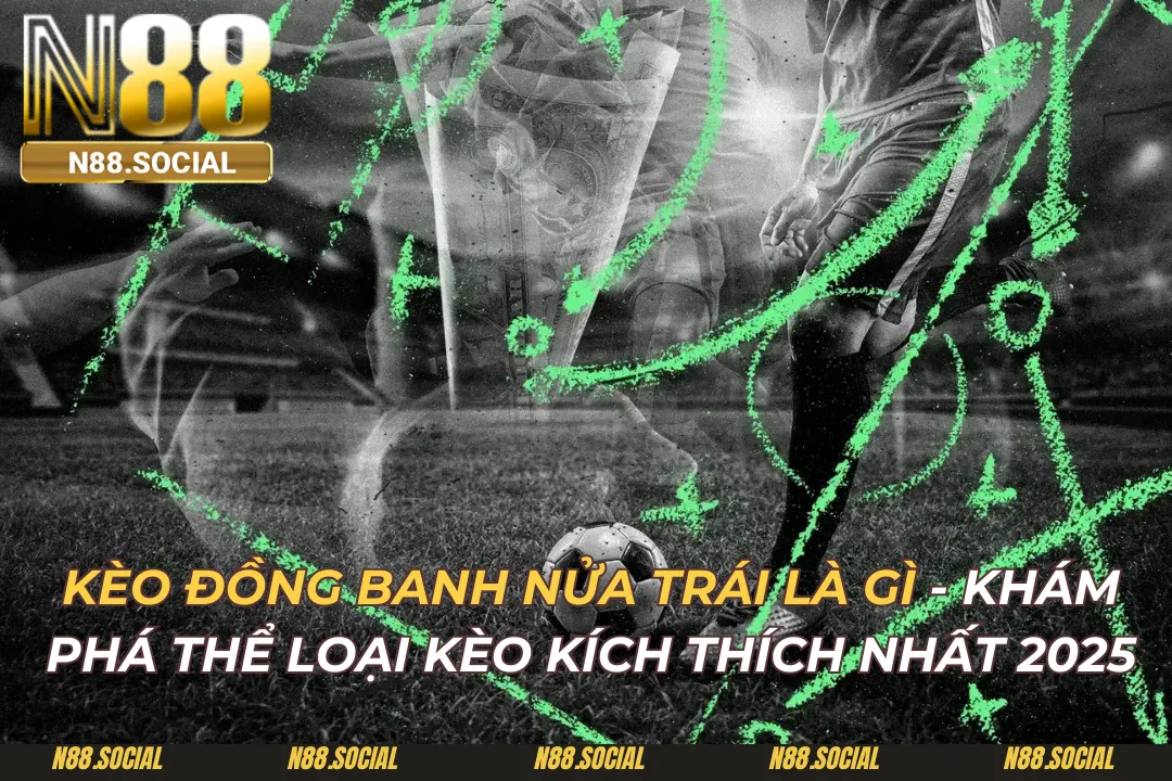Kèo Đồng Banh Nửa Trái Là Gì? Luật Và Cách Tính Tiền 2026 - tivon.pro Kèo Đồng Banh Nửa Trái Là Gì? Luật Và Cách Tính Tiền 2026 - tivon.pro