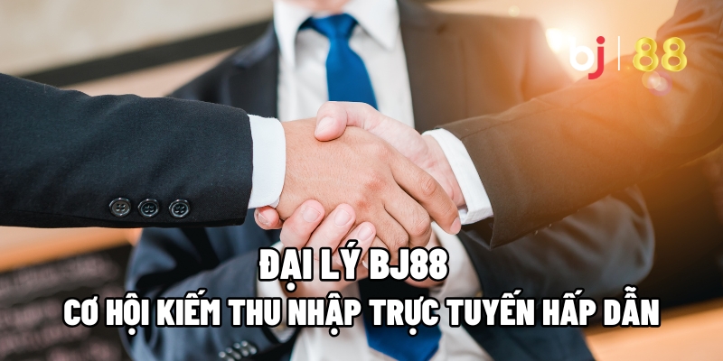 Đại Lý BJ88 – Cơ Hội Kiếm Thu Nhập Trực Tuyến Hấp Dẫn - tivon.pro Đại Lý BJ88 – Cơ Hội Kiếm Thu Nhập Trực Tuyến Hấp Dẫn - tivon.pro