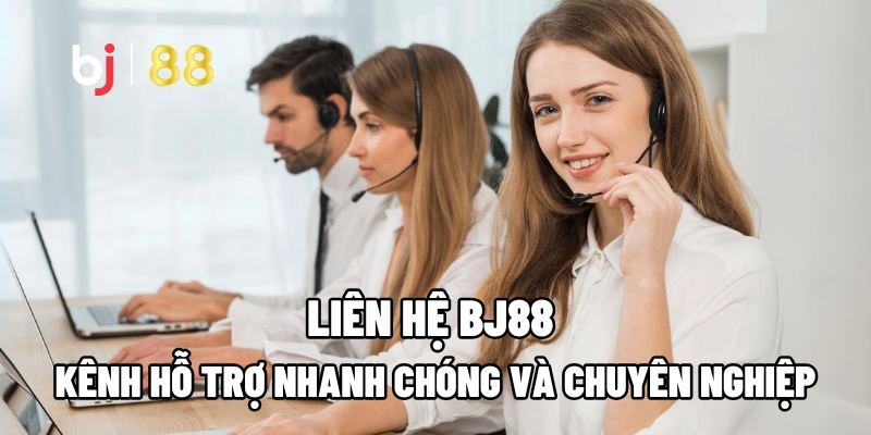 Liên Hệ BJ88: Kênh Hỗ Trợ Nhanh Chóng Và Chuyên Nghiệp - tivon.pro