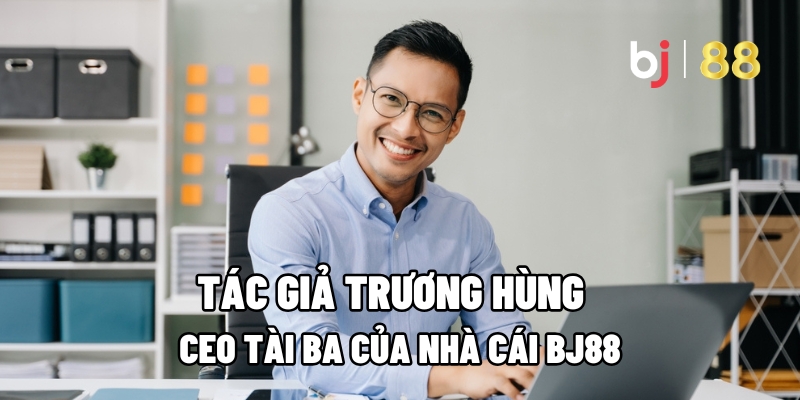 Tác giả Trương Hùng: CEO Tài Ba Của Nhà Cái BJ88 - tivon.pro Tác giả Trương Hùng: CEO Tài Ba Của Nhà Cái BJ88 - tivon.pro