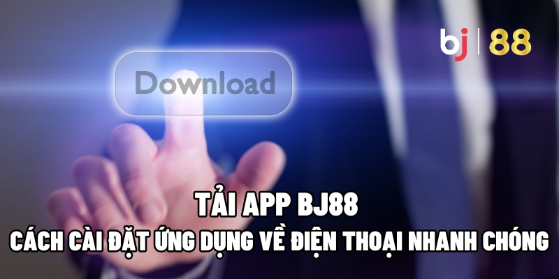 Tải App BJ88: Cách Cài Đặt Ứng Dụng Về Điện Thoại Nhanh Chóng - tivon.pro Tải App BJ88: Cách Cài Đặt Ứng Dụng Về Điện Thoại Nhanh Chóng - tivon.pro
