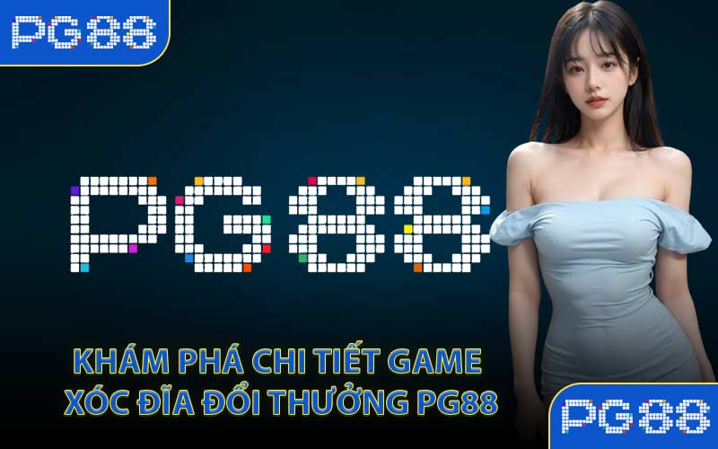 Xóc Đĩa Đổi Thưởng - PG88 Mang Đến Cho Bạn Game Chất Lượng - tivon.pro