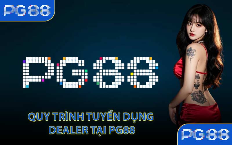 PG88 Tuyển Dụng Dealer - Kết Nối Cùng Sân Chơi Hàng Đầu - tivon.pro